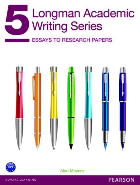 Longman Academic Writing Series 5: Essays to Research Papers - Alan Meyers - Books - Pearson Education (US) - 9780132912747 - January 16, 2014