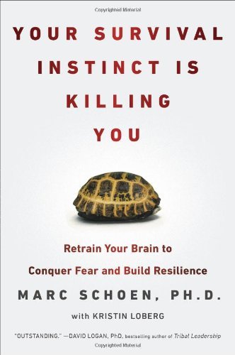 Your Survival Instinct Is Killing You: Retrain Your Brain to Conquer Fear and Build Resilience - Marc Schoen - Books - Penguin Putnam Inc - 9780142180747 - March 25, 2014
