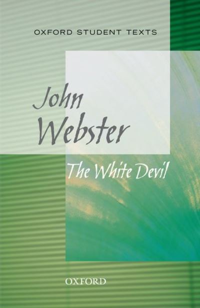 Cover for John Webster · Oxford Student Texts: The White Devil (Taschenbuch) (2011)