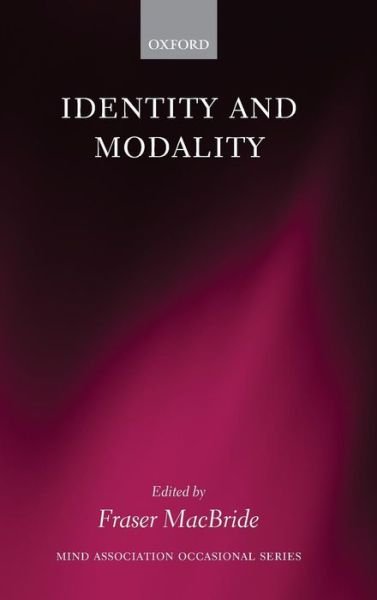 Cover for Fraser Macbride · Identity and Modality - Mind Association Occasional Series (Inbunden Bok) (2006)