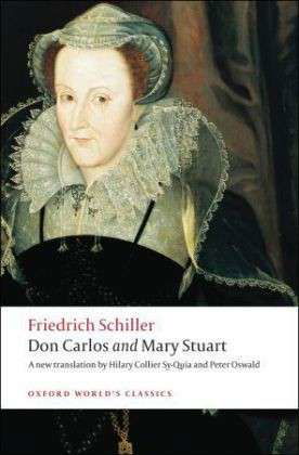 Cover for Friedrich Schiller · Don Carlos and Mary Stuart - Oxford World's Classics (Paperback Book) (2008)