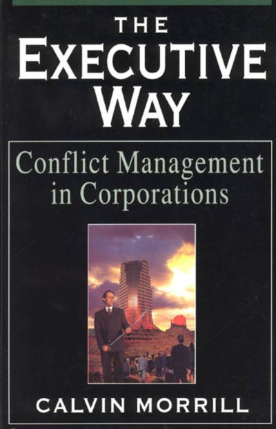 Cover for Calvin Morrill · The Executive Way: Conflict Management in Corporations (Taschenbuch) [2nd edition] (1996)