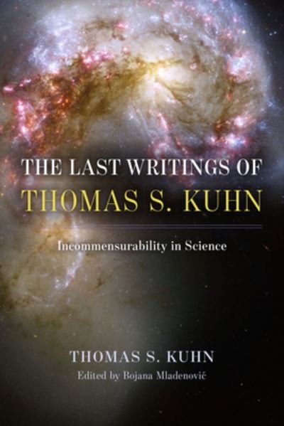 Cover for Thomas S. Kuhn · The Last Writings of Thomas S. Kuhn: Incommensurability in Science (Inbunden Bok) (2022)