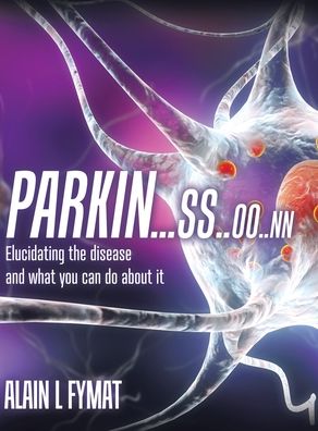 Cover for Alain L Fymat · Parkin...ss..oo..nn : Elucidating The Disease And What You Can Do About It (Gebundenes Buch) (2020)