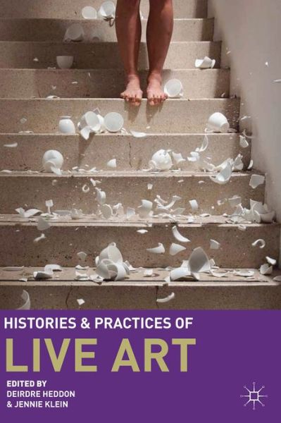 Cover for Deirdre Heddon · Histories and Practices of Live Art (Taschenbuch) (2012)