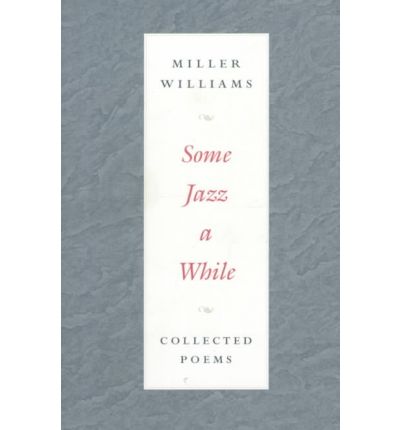 Cover for Miller Williams · Some Jazz a While: Collected Poems (Paperback Book) (1999)