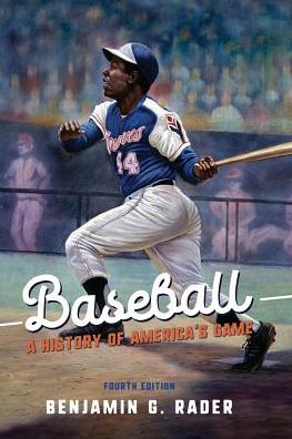 Cover for Benjamin G. Rader · Baseball: A History of America's Game - Sport and Society (Paperback Book) [4th edition] (2018)