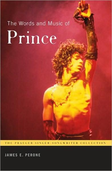 James E. Perone · The Words and Music of Prince - Praeger Singer-Songwriter Collection (Hardcover Book) (2008)