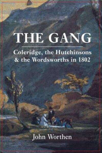 Cover for John Worthen · The Gang: Coleridge, the Hutchinsons, and the Wordsworths in 1802 (Pocketbok) (2001)
