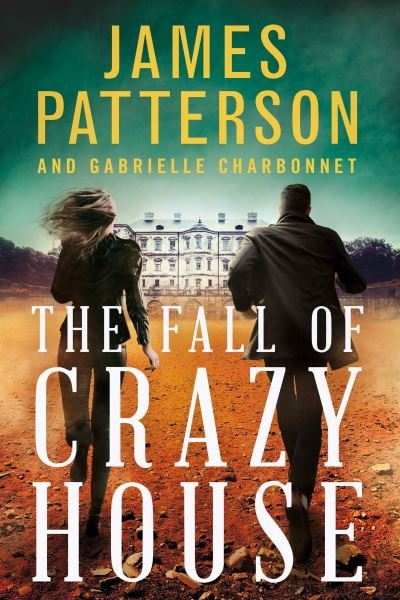 Cover for James Patterson · The Fall of Crazy House (Hardcover bog) (2019)