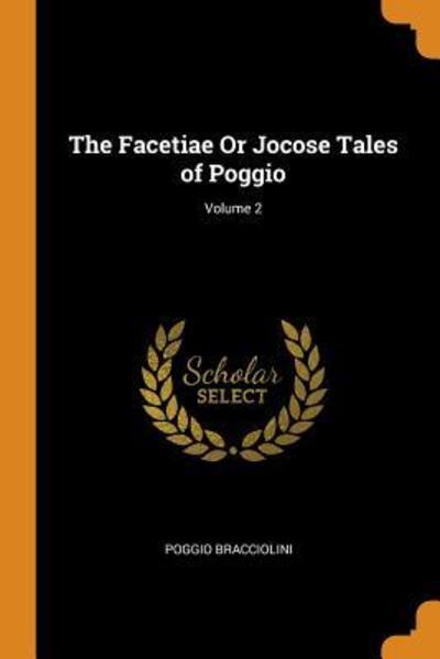 Cover for Poggio Bracciolini · The Facetiae or Jocose Tales of Poggio; Volume 2 (Paperback Book) (2018)