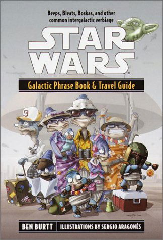 Cover for Ben Burtt · Galactic Phrase Book &amp; Travel Guide: Beeps, Bleats, Boskas, and Other Common Intergalactic Verbiage (Star Wars) (Taschenbuch) [1st edition] (2001)