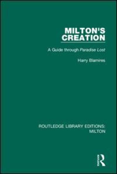 Cover for Harry Blamires · Milton's Creation: A Guide through Paradise Lost - Routledge Library Editions: Milton (Inbunden Bok) (2019)