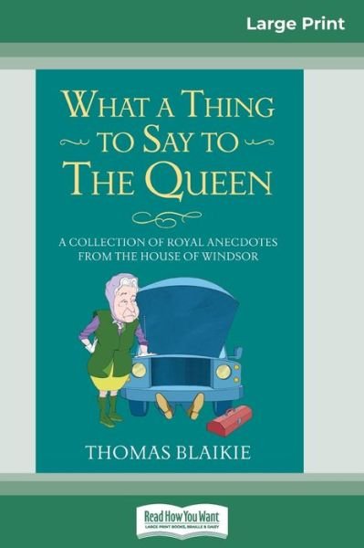 Cover for Thomas Blaikie · What a Thing to Say to the Queen (Paperback Book) (2015)