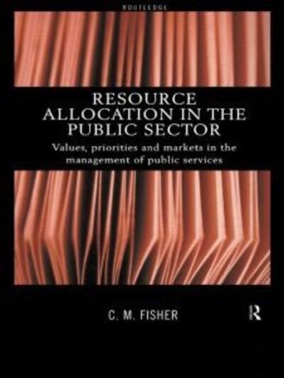 Cover for Colin Fisher · Resource Allocation in the Public Sector: Values, Priorities and Markets in the Management of Public Services (Paperback Book) (1998)