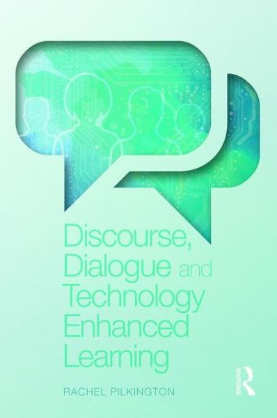 Cover for Pilkington, Rachel (Associate Fellow of the British Psychological Society and a Fellow of the Higher Education Academy, UK) · Discourse, Dialogue and Technology Enhanced Learning (Paperback Book) (2015)