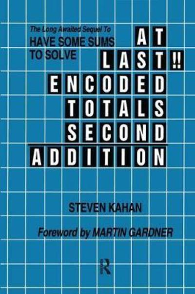 At Last!! Encoded Totals Second Addition: The Long-awaited Sequel to Have Some Sums to Solve - Steven Kahan - Böcker - Taylor & Francis Ltd - 9780415785747 - 16 april 2019