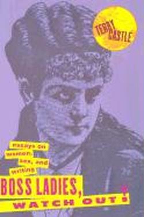 Cover for Terry Castle · Boss Ladies, Watch Out!: Essays on Women, Sex and Writing (Paperback Book) (2002)