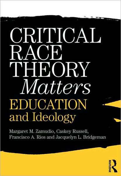 Cover for Zamudio, Margaret (University of Wyoming, USA) · Critical Race Theory Matters: Education and Ideology (Paperback Book) (2010)