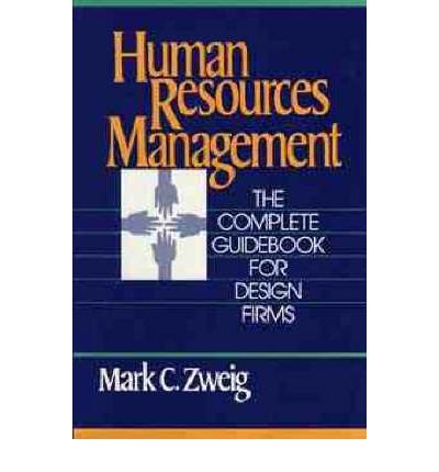 Cover for Zweig, Mark C. (Mark Zweig &amp; Associates, Natick, Massachusetts) · Human Resources Management: The Complete Guidebook for Design Firms (Innbunden bok) (1991)