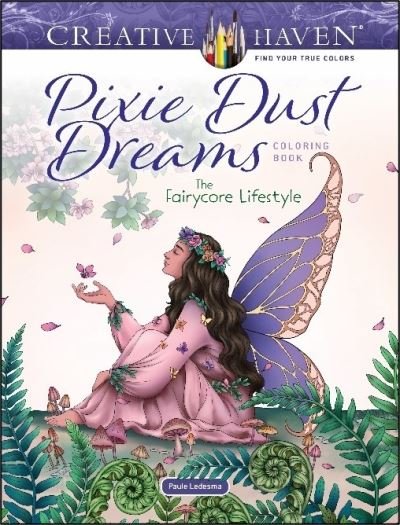 Cover for Paule Ledesma · Creative Haven Pixie Dust Dreams Coloring Book: the Fairycore Lifestyle - Creative Haven (Paperback Bog) (2023)