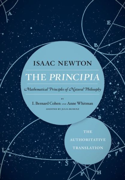 The Principia: The Authoritative Translation: Mathematical Principles of Natural Philosophy - Sir Isaac Newton - Boeken - University of California Press - 9780520290747 - 5 februari 2016