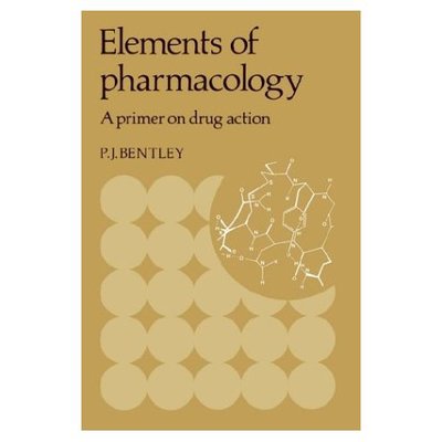 Cover for Peter J. Bentley · Elements of Pharmacology: A Primer on Drug Action (Paperback Book) (1981)