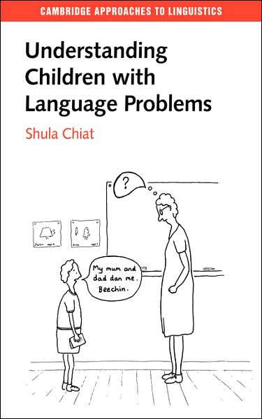 Cover for Chiat, Shula (City University London) · Understanding Children with Language Problems - Cambridge Approaches to Linguistics (Paperback Book) (2000)