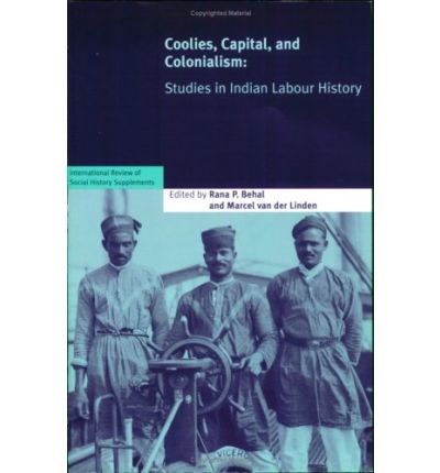 Cover for Rana P Behal · Coolies, Capital and Colonialism: Studies in Indian Labour History - International Review of Social History Supplements (Paperback Book) (2007)