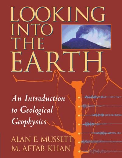 Cover for Mussett, Alan E. (University of Liverpool) · Looking into the Earth: An Introduction to Geological Geophysics (Paperback Book) (2000)