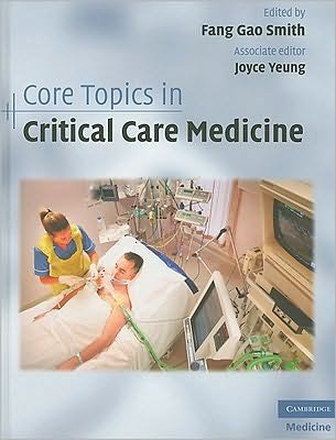 Core Topics in Critical Care Medicine - Fang Gao Smith - Books - Cambridge University Press - 9780521897747 - April 22, 2010