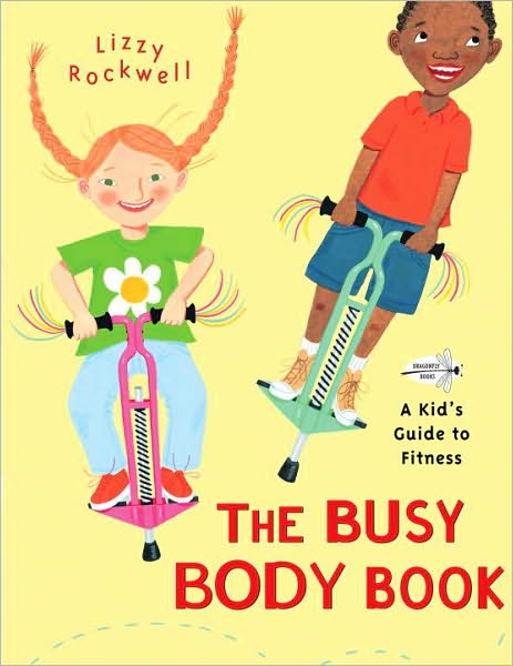 Cover for Lizzy Rockwell · The Busy Body Book: A Kid's Guide to Fitness (Paperback Book) (2008)