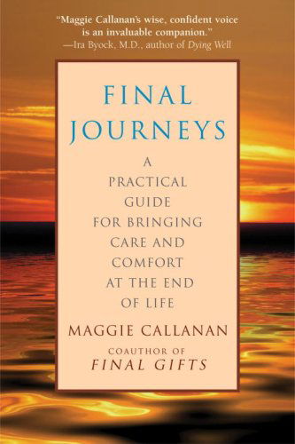 Cover for Maggie Callanan · Final Journeys: a Practical Guide for Bringing Care and Comfort at the End of Life (Paperback Book) [Reprint edition] (2009)