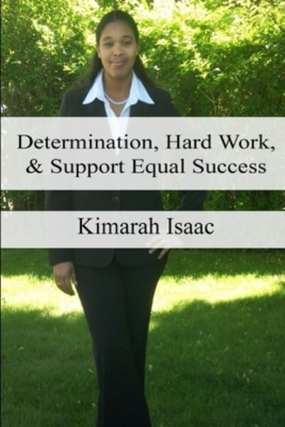 Cover for Kimarah Isaac · Determination, Hard Work and Support Equal Success (Book) (2010)