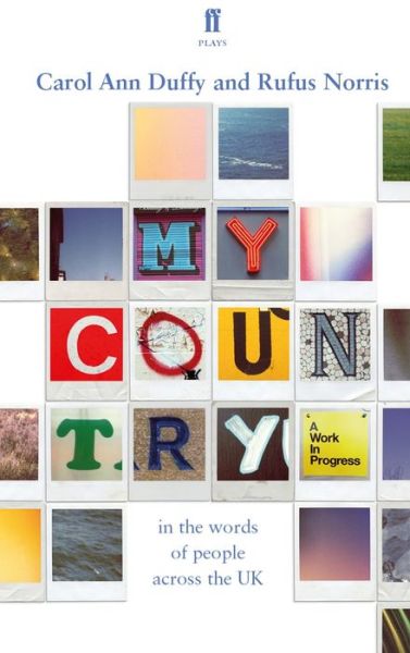 My Country; a work in progress: in the words of people across the UK - Carol Ann Duffy - Books - Faber & Faber - 9780571339747 - April 6, 2017