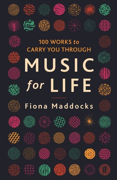 Cover for Maddocks, Fiona (Classical Music Critic - Observer) · Music for Life: 100 Works to Carry You Through (Taschenbuch) [Main edition] (2018)