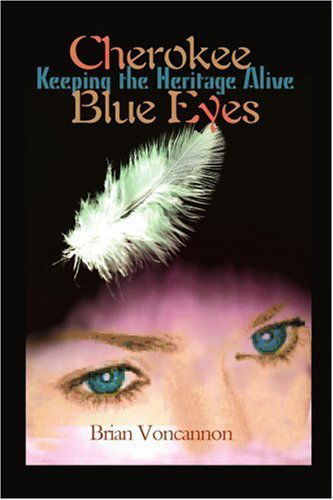 Cover for Brian Voncannon · Cherokee Blue Eyes: Keeping the Heritage Alive (Paperback Book) (2000)