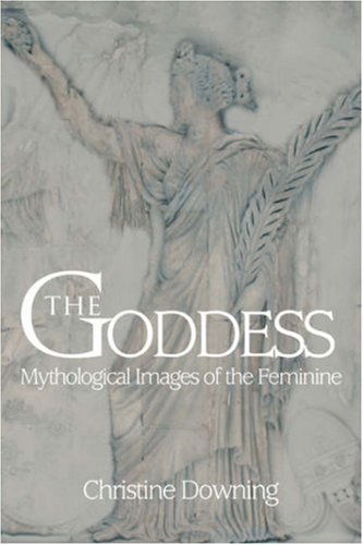 Cover for Christine Downing · The Goddess: Mythological Images of the Feminine (Pocketbok) (2007)