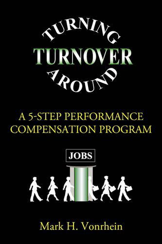 Cover for Mark Vonrhein · Turning Turnover Around: a 5-step Performance Compensation Program (Taschenbuch) (2009)