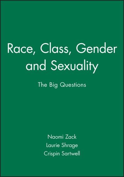 Cover for N Zack · Race, Class, Gender and Sexuality: The Big Questions - Philosophy: The Big Questions (Hardcover bog) (1998)