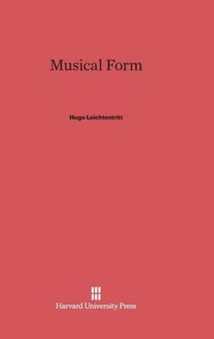 Cover for Hugo Leichtentritt · Musical Form (Hardcover Book) [Reprint 2014 edition] (1951)