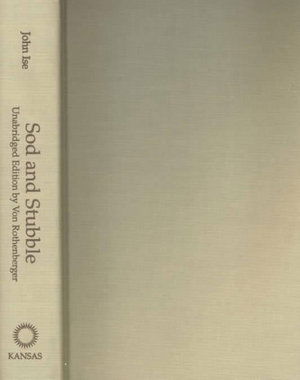 Sod and Stubble: The Unabridged and Annotated Edition - John Ise - Books - University Press of Kansas - 9780700607747 - June 28, 1996