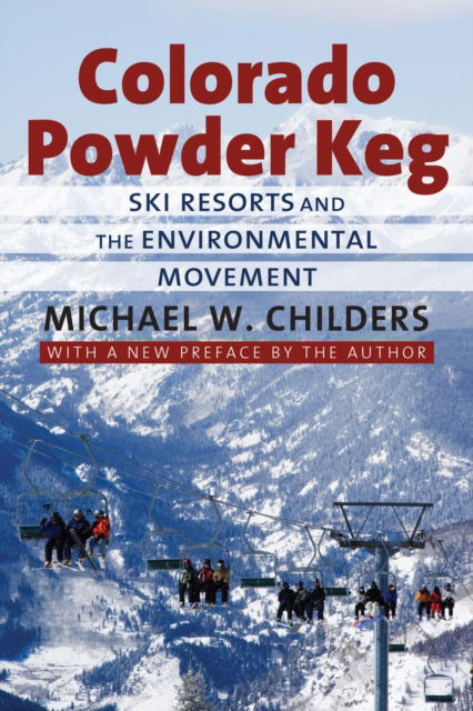 Cover for Michael W. Childers · Colorado Powder Keg: Ski Resorts and the Environmental Movement (Paperback Book) [With a New Preface by the Author edition] (2012)