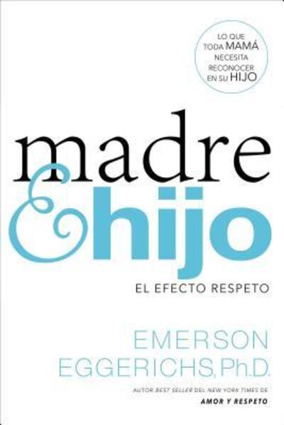 Cover for Emerson Eggerichs · Madre e hijo el efecto respeto (Book) (2016)