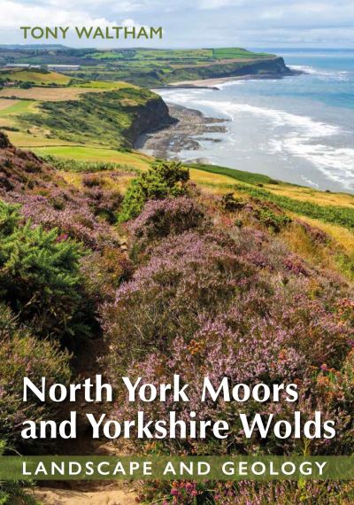 Cover for Tony Waltham · North York Moors and Yorkshire Wolds: Landscape and Geology (Paperback Book) (2024)