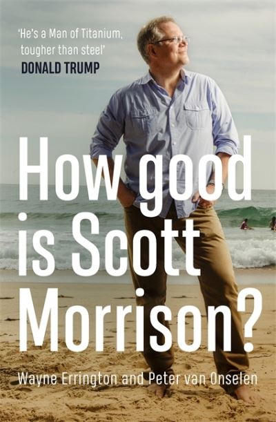 Cover for Peter van Onselen · How Good is Scott Morrison? (Paperback Book) (2021)