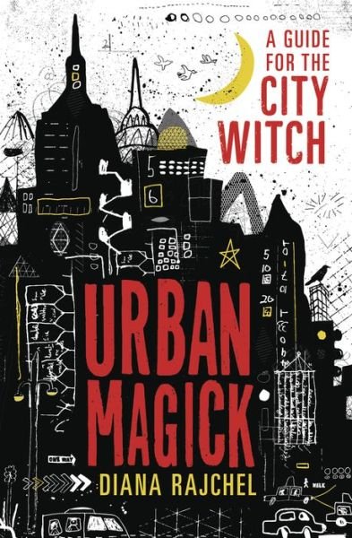 Urban Magick: A Guide for the City Witch - Diana Rajchel - Books - Llewellyn Publications,U.S. - 9780738752747 - April 1, 2020