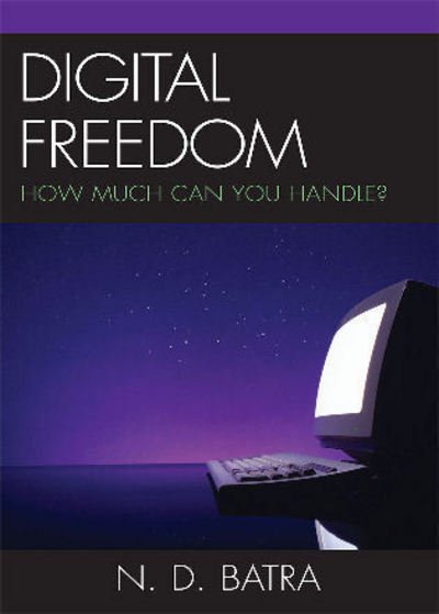Cover for Narain D. Batra · Digital Freedom: How Much Can You Handle? (Taschenbuch) (2007)