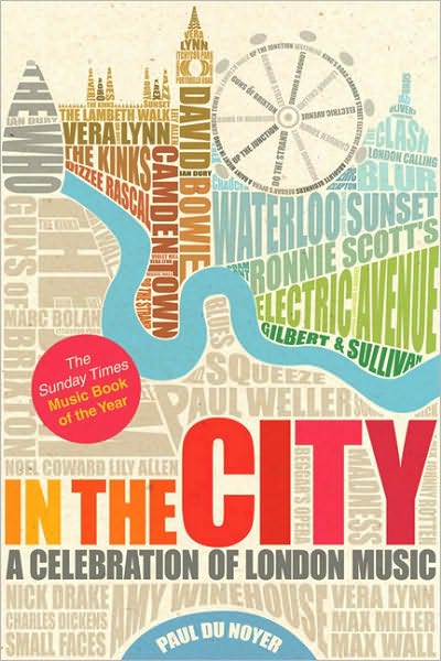 In the City: A Celebration of London Music - Paul Du Noyer - Kirjat - Ebury Publishing - 9780753515747 - torstai 1. heinäkuuta 2010