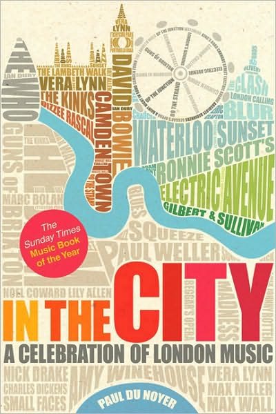 Cover for Paul Du Noyer · In the City: A Celebration of London Music (Paperback Book) (2010)